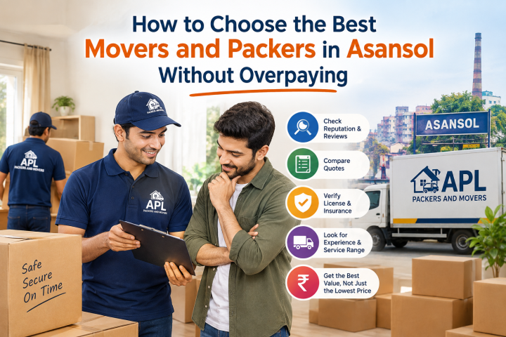 How to Choose the Best Movers and Packers in Asansol Without Overpaying